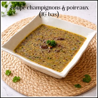 Soupe champignons & poireaux (IG bas)