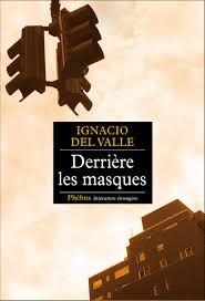 Derrière les masques - Ignacio Del Valle