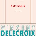  Rentrée littéraire 2017 :Ascension ; Vincent Delecroix sur les cimes des grands prix littéraires?