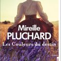 LES COULEURS DU DESTIN - MIREILLE PLUCHARD.