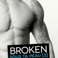 Broken [Sous ta peau #2] de Scarlett Cole