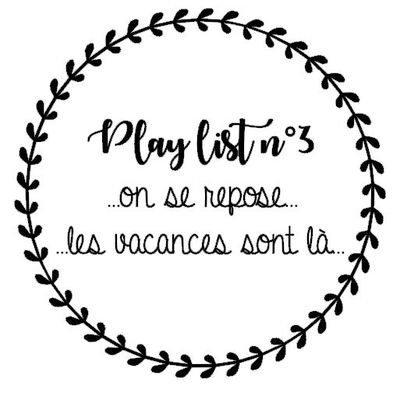 Play list n°3...on se repose...les vacances sont là...