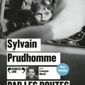 Lecture audio : SYLVAIN PRUDHOMME/ Par les routes lu par Francois Morel