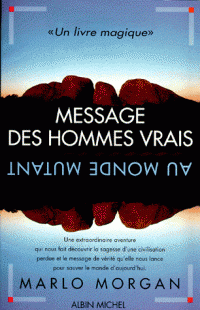 Message des hommes vrais au monde mutant - Marlo MORGAN