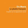 Eric Maurin, "Le ghetto français" 