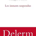 DELERME Philippe / Les instants suspendus.