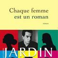 Chaque femme est un roman d’Alexandre Jardin