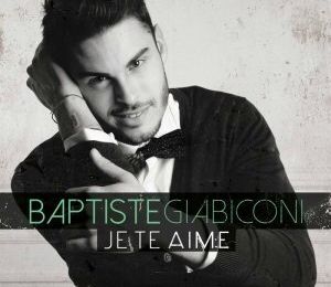 Concours Baptiste Giabiconi : 5 singles de "Je te aime" dédicacés à gagner!!