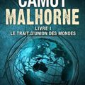 Malhorne, tome 1 : Le trait d'union des mondes - Jérôme Camut