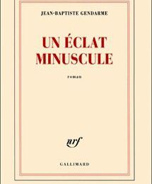 Jean-Baptiste Gendarme, Un éclat minuscule, lu par Daniel