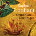 Grand Café Martinique - Raphaël Confiant