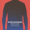 RETOUR A MALATAVERNE - PIERRE LEAUTE - D'APRES BERNARD CLAVEL.