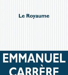 LIVRE : Le Royaume d'Emmanuel Carrère - 2014