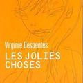 "Les jolies choses" de Virginie Despentes