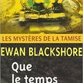 QUE LE TEMPS L'EMPORTE, d'Ewan Blackshore