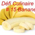 Défi culinaire 15 : la Banane !