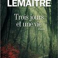 Trois jours et une vie, Pierre Lemaitre *****
