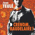 Crénom, Beaudelaire - roman de Jean Teulé