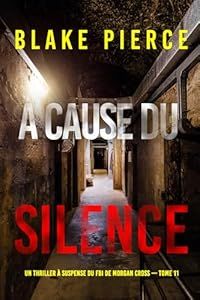 A cause du silence - de Blake Pierce