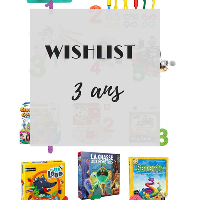 [WISHLIST] Idées cadeaux pour loulous de 3 ans