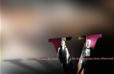 Vitrines de Noël, les mannequins nous observent. scrap