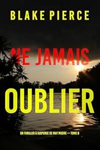 Ne jamais oublier - de Blake Pierce