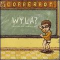 Copperpot "Wyla ?"