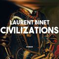 Civilizations, roman de Laurent Binet