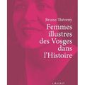 BRUNO THEVENY Femmes illustres des Vosges