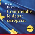 COMPRENDRE LE DEBAT EUROPEEN par MICHEL DEVOLUY