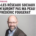 TRIBUNE DE FREDERIC FOUGERAT - LES RESEAUX SOCIAUX N'AURONT PAS MA PEAU