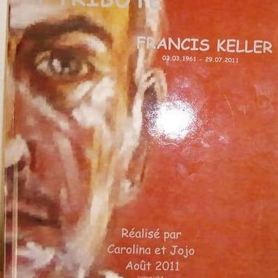 FRANCIS KELLER 13 mars 61 - 29 juillet 11