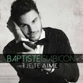 Concours Baptiste Giabiconi : 5 singles de "Je te aime" dédicacés à gagner!!