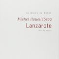 Lanzarote. Récit et photos de Michel Houellebecq 