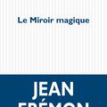 Le miroir magique, par Jean Frémon