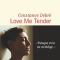 LIVRE : Love me tender de Constance Debré - 2020