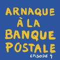 Arnaque à la Banque Postale. Episode 4