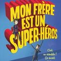 Mon frère est un super-héros, de David Solomons 