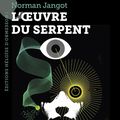 L'Oeuvre du serpent - Norman Jangot - Editions Héloïse d'Ormesson