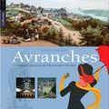 le livre « Avranches, capitale du pays du Mont-Saint-Michel » disponible en librairie