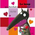 Le loup qui cherchait une amoureuse – Orianne Lallemand et Eléonore Thuillier 