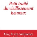 Petit traité du vieillissement heureux, essai de Philippe Abastado