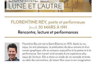 Jeudi 30 mars à 19H : rencontre, lecture et performances de Florentine Rey