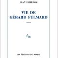 Vie de Gérard Fulmard- Jean Echenoz 