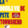 "La Double Vie de Pete Townshend" de Christophe Sainzelle : "His Life was saved by Rock'n'Roll / Rock'n'Roll !"