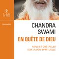En quête de Dieu – Aides et obstacles sur la voie spirituelle de Chandra Swami