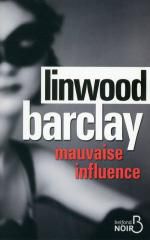 Mauvaise influence - linwood barclay