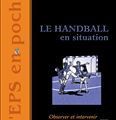 Il est sorti le nouveau bouquin LE HANDBALL EN SITUATION