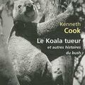 Le Koala tueur et autres histoires du Bush de Kenneth Cook