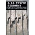 KERRIGAN Gene / A la petite semaine.